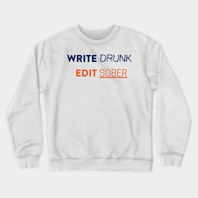 Write Drunk Edit Sober Crewneck Sweatshirt by Bookfox